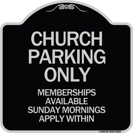 Signmission Church Parking Memberships Available Sunday Mornings Apply Within Alum, 18" x 18", BS-1818-24262 A-DES-BS-1818-24262